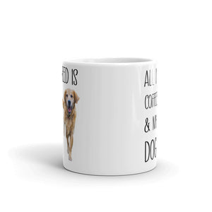 "All I Need Is Coffee And My Dog" Custom Pet Mug